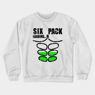 Six pack loading... Crewneck Sweatshirt